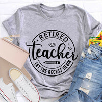 Retired Teacher Let The Recess Begin T-Shirt