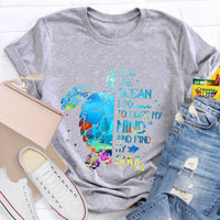 Into The Ocean I Go To Lose My Mind And Find My Soul T-Shirt
