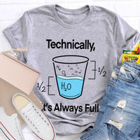 Technically It's Always Full T-Shirt