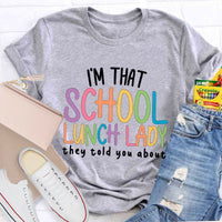 I'm That School Lunch Lady They Told You About Teacher T-Shirt