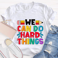 We Can Do Hard Things Teacher T-Shirt