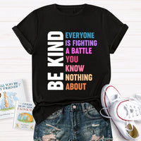 Be Kind Everyone Is Fighting T-Shirt