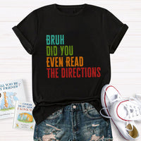 Bruh Did You Even Read The Directions T-Shirt