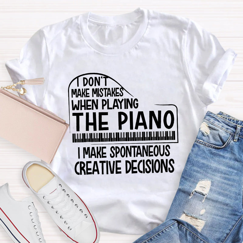 I Don't Make Mistakes When Playing The Piano Teacher T-Shirt