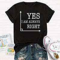 Yes I'm Always Right T-Shirt