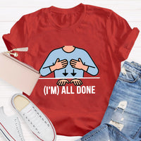 I'm All Done Teacher T-Shirt