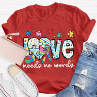Love Needs No Words Autism Teacher T-Shirt