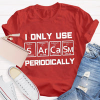 I Only Use Sarcasm Periodically Teacher T-Shirt