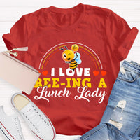 I Love Being A Lunch Lady T-Shirt