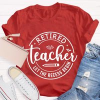 Retired Teacher Let The Recess Begin T-Shirt