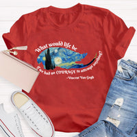 What Would Life Be Art Teacher T-Shirt