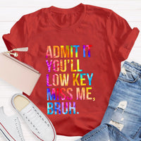 Admit It You'll Low Key Miss Me Bruh Teacher T-Shirt