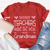 Retired Teachers Make The Best Grandmas Teacher T-Shirt